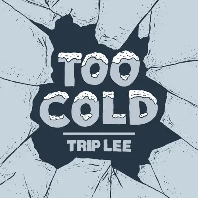 Too Cold - Single - Trip Lee