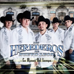 Los Herederos de Nuevo Leon - Y que dijiste