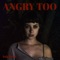 Angry Too - Single