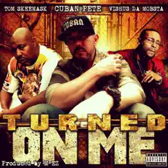 Turned on Me (feat. Vishus Da Mobsta & Tom Skeemask) Song Lyrics