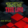 Most Difficult Thing to Find True Love - Single album lyrics, reviews, download