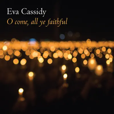 O Come, All Ye Faithful - Single - Eva Cassidy