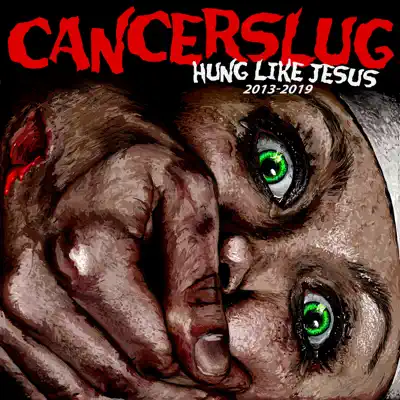 Hung Like Jesus - Cancerslug