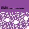 Pre Mexico Pill / Straight Up - Single album lyrics, reviews, download
