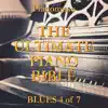 The Ultimate Piano Bible - Blues 4 Of 7 album lyrics, reviews, download