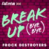 Break Up Bye Bye (Frock Destroyers Version) - Single, 2019
