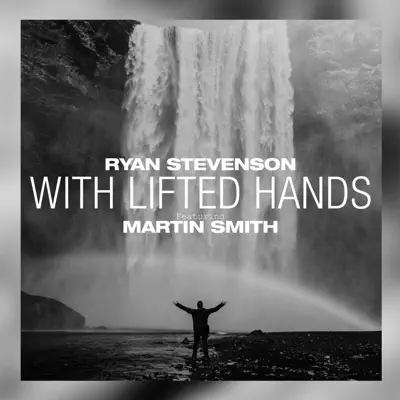 With Lifted Hands (feat. Martin Smith) - Single - Ryan Stevenson