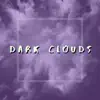 Dark Clouds (feat. JFD) - Single album lyrics, reviews, download