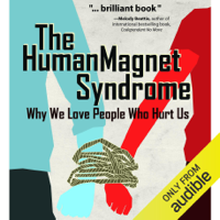 Ross Rosenberg M.Ed. LCPC CADC - The Human Magnet Syndrome: Why We Love People Who Hurt Us (Unabridged) artwork