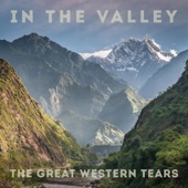 The Great Western Tears - In the Valley