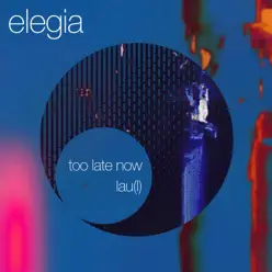 Too Late Now - EP - Elegia Too Late Now - EP - Elegia