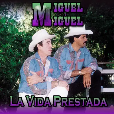 La Vida Prestada - Miguel y Miguel