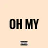 Oh My (feat. JaiRich & Kalan.FrFr.) - Single album lyrics, reviews, download
