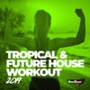 Tropical & Future House Workout 2019