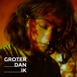 Groter Dan Ik