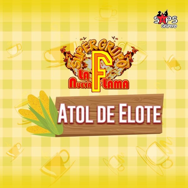 Atol de Elote - Single de Super Grupo F la Nueva Flama en Apple Music