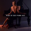 Night of Cozy Piano Jazz: Relaxing Background Music, Beautiful Romantic Songs - Amazing Jazz Piano Background & Instrumental Jazz Music Zone