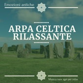 Arpa Celtica rilassante - Emozioni antiche, musica new age per relax artwork