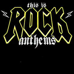 This Is Rock Anthems by Various Artists album reviews, ratings, credits