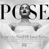 Pose Cast - Love's in Need of Love Today (feat. Mj Rodriguez, Billy Porter, Ryan Jamaal Swain, Dyllón Burnside, Hailie Sahar, Sandra Bernhard and Dominique Jackson) (From Pose)