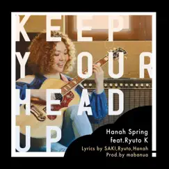 Keep Your Head Up (feat. 笠原瑠斗 & mabanua) - Single by Hanah Spring album reviews, ratings, credits