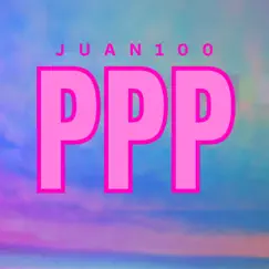 Ppp - Single by Juan100 album reviews, ratings, credits