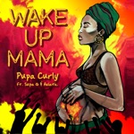 Wake up Mama (feat. Aziatic & Supa G) - Single