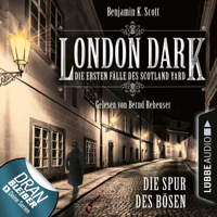 Benjamin K. Scott - London Dark - Die ersten Fälle des Scotland Yard, Folge 3: Die Spur des Bösen (Ungekürzt) artwork