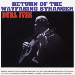 Return of the Wayfaring Stranger (Expanded Edition) - Burl Ives