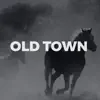 Old Town - Single album lyrics, reviews, download