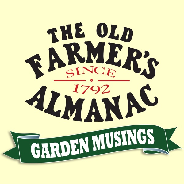 The Old Farmer S Almanac Garden Musings Listen Free On Castbox