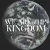 We Are the Kingdom (feat. Brandon Lake) - Single album cover