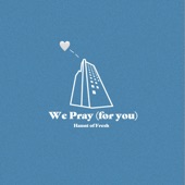 We Pray -for you- (feat. Sarah Hemi, RYUCHELL, KAZUO, maco marets, Celeina Ann, Jacob Sigman, BUGS, Young Dalu, FellNanD, 6B & Tatusya Iida) artwork