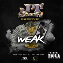Weak (feat. Shawn Jay) - Single by JT Money album reviews, ratings, credits