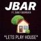 Lets Play House (Fye Fye) [feat. Juney Boomdata] - Jbar lyrics