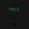 Pass It - Single album lyrics, reviews, download