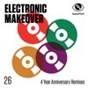 Electronic Makeover (4 Year Anniversary Remixes)