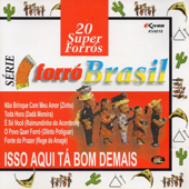 Série Forró Brasil: 20 Super Forrós - Isso Aqui Tá Bom Demais - Various Artists