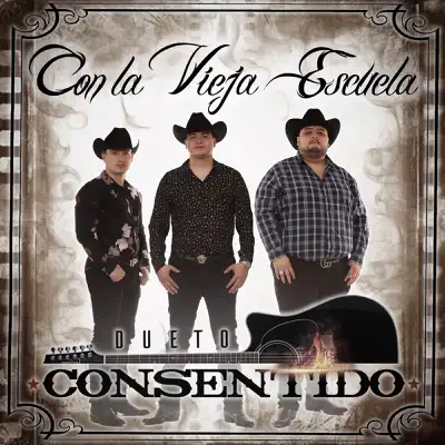 Con La Vieja Escuela - Dueto Consentido Con La Vieja Escuela - Dueto Consentido