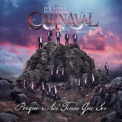 Porque Así Tenía Que Ser - Banda Carnaval Porque Así Tenía Que Ser - Banda Carnaval