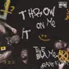Throw It On Me - Single album lyrics, reviews, download