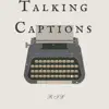 Talking Captions - Single album lyrics, reviews, download