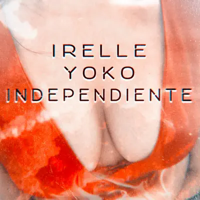 Independiente - Single - Irelle Yoko
