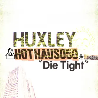 Die Tight - Single by Huxley album reviews, ratings, credits