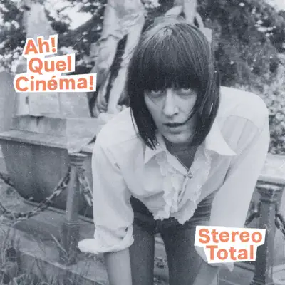 Ah! Quel Cinéma! - Stereo Total Ah! Quel Cinéma! - Stereo Total