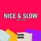 Nice & Slow (feat. Chris Opher) - Foevabeatz lyrics