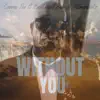 Without You (feat. Hitman Beatz & EastGawd Seli) - Single album lyrics, reviews, download