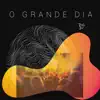 O Grande Dia - Single album lyrics, reviews, download