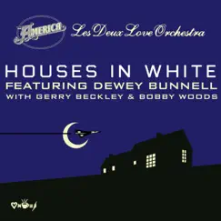 Houses in White - Single by Les Deux Love Orchestra, America, Dewey Bunnell, Gerry Beckley & Bobby Woods album reviews, ratings, credits