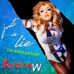 Just a Lie (The Remix Package) - Kristine W Just a Lie (The Remix Package) - Kristine W